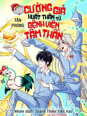 [Dịch] Từ Bệnh Viện Tâm Thần Đi Ra Cường Giả