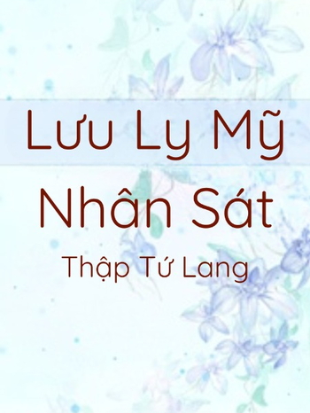 (quyển 1) Lưu Ly Mỹ Nhân Sát