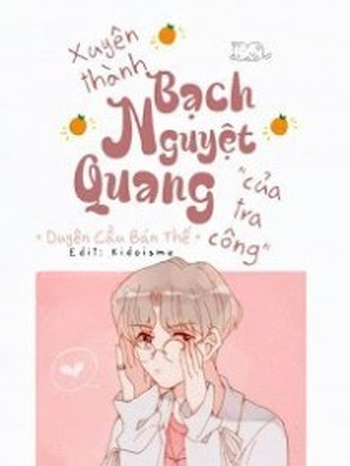 Xuyên Thành Bạch Nguyệt Quang Của Tra Công