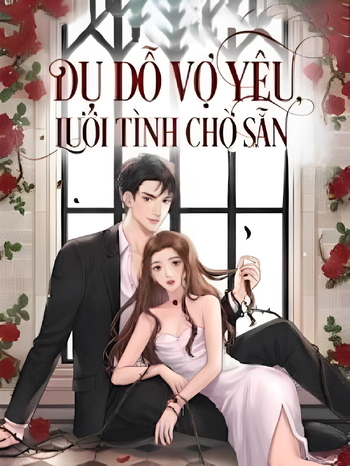 Dụ Dỗ Vợ Yêu Lưới Tình Chờ Sẵn