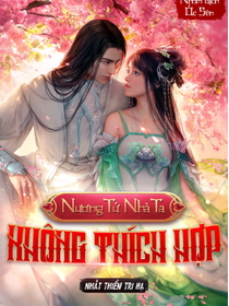 Nương Tử Nhà Ta, Không Thích Hợp (Dịch)