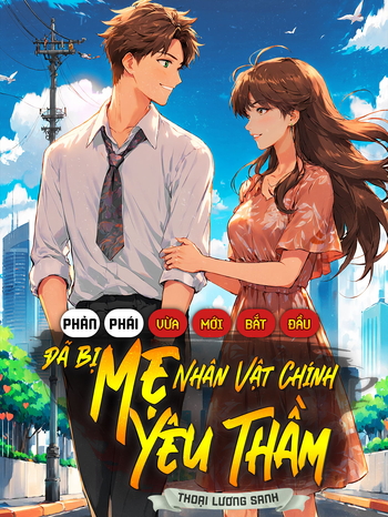 Phản Phái: Vừa Mới Bắt Đầu Đã Bị Mẹ Nhân Vật Chính Yêu Thầm