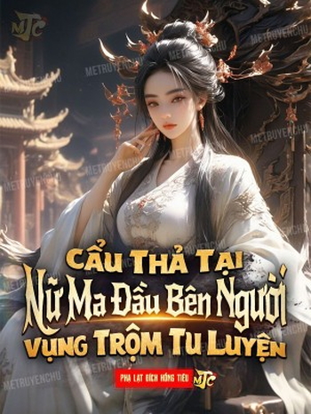 Cẩu Thả Tu Luyện Bên Người Nữ Ma đầu