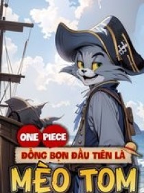 One Piece: Đồng Bọn Đầu Tiên Là Mèo Tom