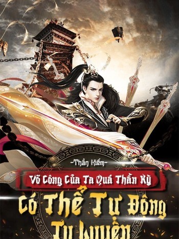 Võ Công Của Ta Quá Thần Kỳ, Có Thể Tự Động Tu Luyện