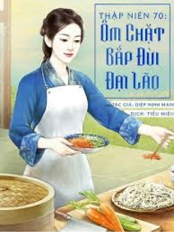 Thập Niên 70: Ôm Chặt Bắp Đùi Đại Lão