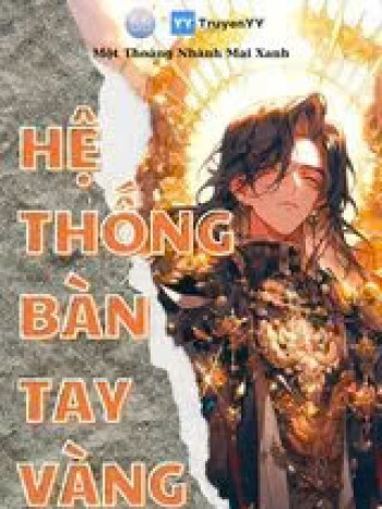 Hệ Thống Bàn Tay Vàng Tại Tận Thế
