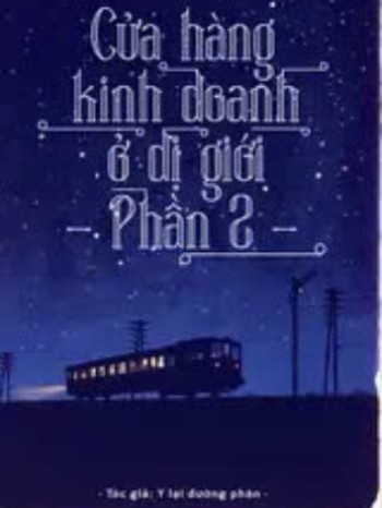 Cửa Hàng Kinh Doanh Ở Dị Giới - Phần 2