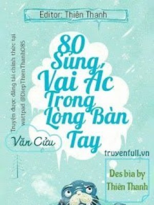 80 Sủng Vai ác Trong Lòng Bàn Tay