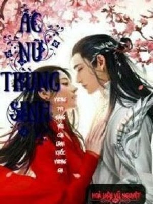ác Nữ Trùng Sinh_vương Phi đáng Yêu Của Lãnh Khốc Vương Gia