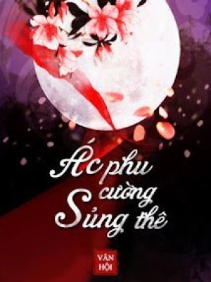ác Phu Cường Sủng Thê