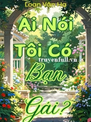 Ai Nói Tôi Có Bạn Gái?