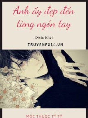 Anh ấy đẹp đến Từng Ngón Tay