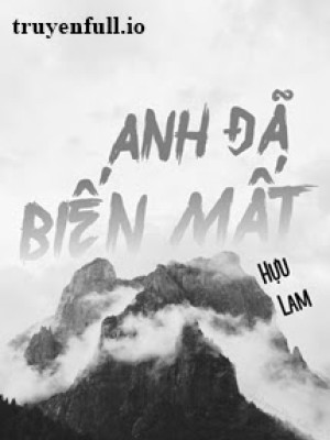 Anh đã Biến Mất - Hựu Lam