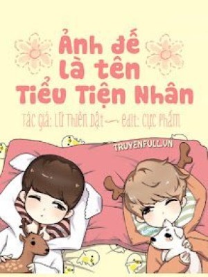 ảnh đế Là Tên Tiểu Tiện Nhân!
