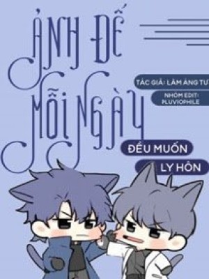 ảnh đế Mỗi Ngày đều Muốn Ly Hôn