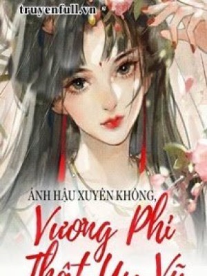 ảnh Hậu Xuyên Không, Vương Phi Thật Uy Vũ