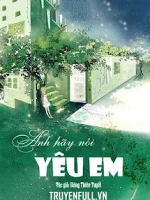 Anh Hãy Nói Yêu Em