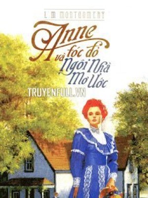 Anne Tóc đỏ Và Ngôi Nhà Mơ ước