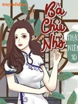 Bà Chủ Nhỏ ở Thập Niên 90