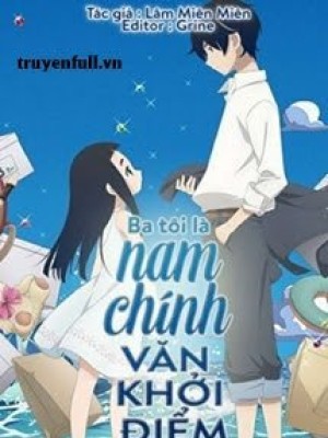 Ba Tôi Là Nam Chính Văn Khởi điểm