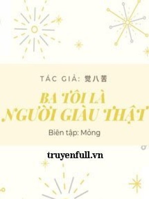 Ba Tôi Là Người Giàu Thật