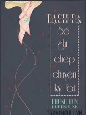 Bạch Dạ - Sổ Ghi Chép Chuyện Kỳ Bí