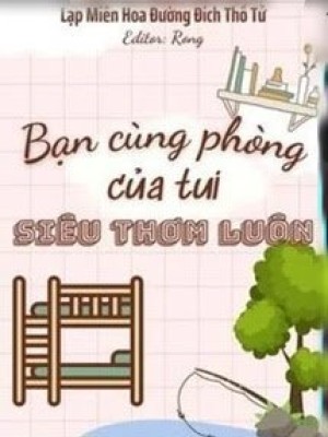 Bạn Cùng Phòng Của Tui Siêu Thơm Luôn