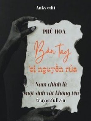 Bàn Tay Bị Nguyền Rủa: Nam Chính Là Một Sinh Vật Không Tên