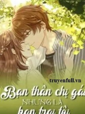 Bạn Thân Chị Gái Nhưng Là Bạn Trai Tôi
