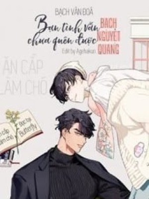 Bạn Tình Vẫn Chưa Quên được Bạch Nguyệt Quang