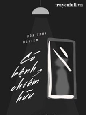 Bản Trải Nghiệm Có Bệnh Chiếm Hữu
