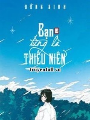 Bạn Từng Là Thiếu Niên