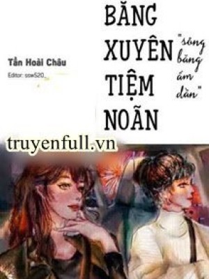 Băng Xuyên Tiệm Noãn