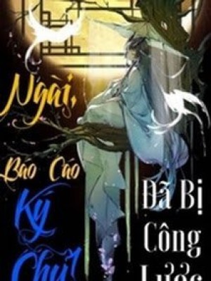 Báo Cáo Ký Chủ, Ngài đã Bị Công Lược!