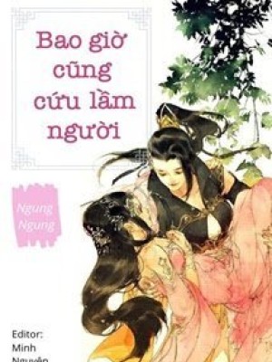 Bao Giờ Cũng Cứu Lầm Người