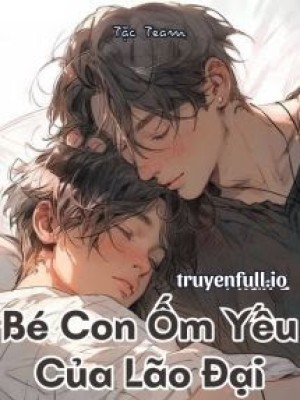 Bé Con ốm Yếu Của Lão đại
