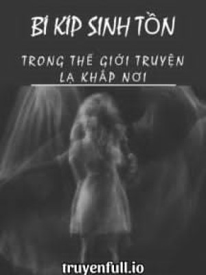 Bí Kíp Sinh Tồn Trong Thế Giới "truyện Lạ Khắp Nơi"