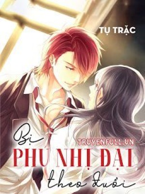 Bị Phú Nhị đại Theo đuổi