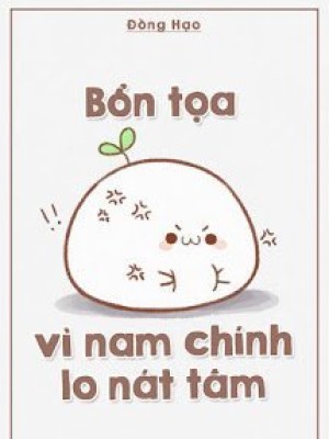 Bổn Tọa Vì Nam Chính Lo Nát Tâm