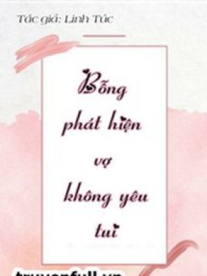 Bỗng Phát Hiện Vợ Không Yêu Tôi