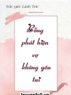Bỗng Phát Hiện Vợ Không Yêu Tui