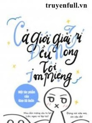 Cả Giới Giải Trí đều Mong Tôi Im Miệng