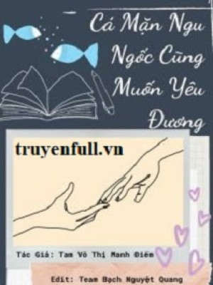 Cá Mặn Ngu Ngốc Cũng Muốn Yêu đương