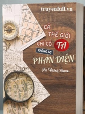 Cả Thế Giới Chỉ Có Ta Không Sợ Phản Diện