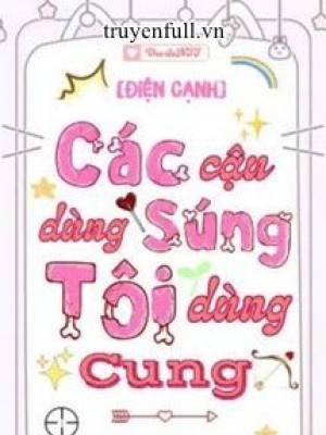 Các Cậu Dùng Súng Tôi Dùng Cung