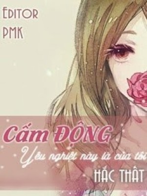 Cấm động Yêu Nghiệt Này Là Của Tôi