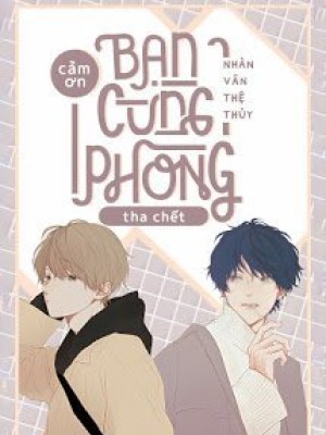 Cảm ơn Bạn Cùng Phòng Tha Chết