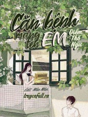 Căn Bệnh Mang Tên Em - điềm Thố Ngư