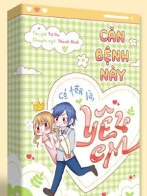 Căn Bệnh Này Có Tên Là Yêu Em